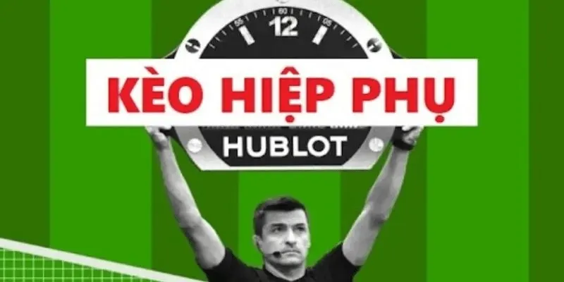 Các loại kèo hiệp phụ phổ biến hiện nay