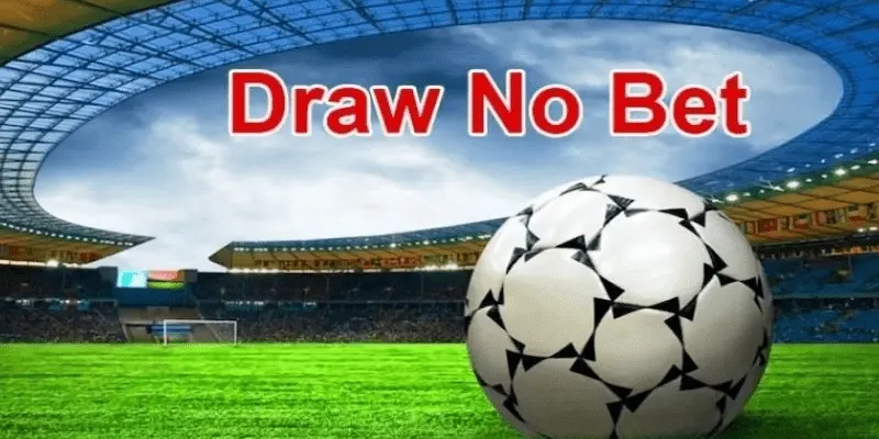 Chiến thuật chơi kèo draw no bet hiệu quả