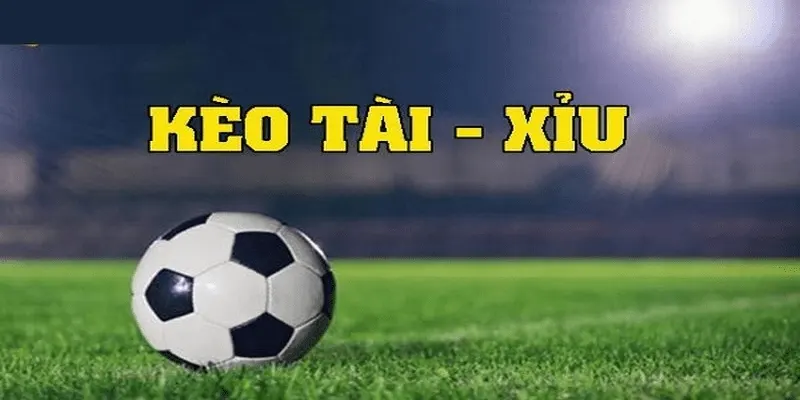 Hiểu đúng về kèo tài xỉu bóng