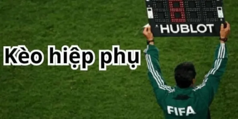 Kèo hiệp phụ Mẹo chơi kèo hiệp phụ giúp tăng tỷ lệ chiến thắng