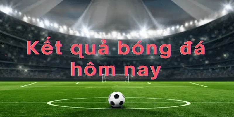Kết quả bóng đá Tầm quan trọng của kết quả bóng đá trong việc soi kèo kèo nhà cái